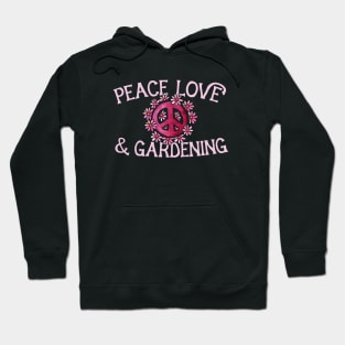 Peace Love and Gardening Hoodie